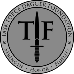 TASK FORCE DAGGER FOUNDATION T F STRENGTH · HONOR · FIDELITY logo
