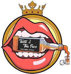 TASTE 2 THA FACE BARTENDING SERVICES logo