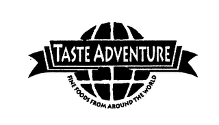 TASTE ADVENTURE FINE FOODS FROM AROUND THE WORLD logo