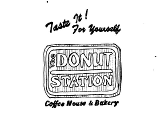 TASTE IT! FOR YOURSELF THE DONUT STATION COFFEE HOUSE & BAKERY logo