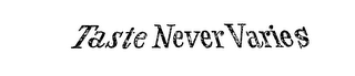 TASTE NEVER VARIES logo