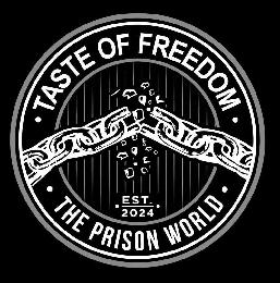 · TASTE OF FREEDOM · · EST. 2024 · · THE PRISON WORLD · logo