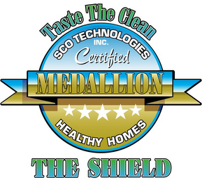 TASTE THE CLEAN SCO TECHNOLOGIES INC. CERTIFIED MEDALLION HEALTHY HOMES THE SHIELD. logo