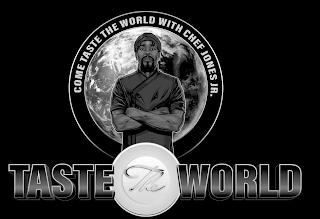 TASTE THE WORLD COME TASTE THE WORLD WITH CHEF JONES JR. logo