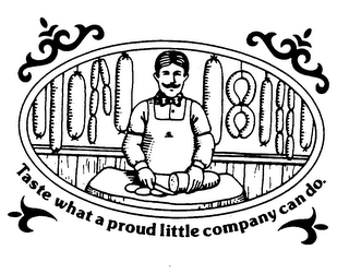 TASTE WHAT A PROUD LITTLE COMPANY CAN DO. logo