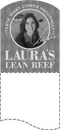 "TASTE WHAT COMES NATURALLY*" LAURA'S LEAN BEEF logo