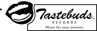 TASTEBUDS RECORDS MUSIC FOR YOUR SENSES!