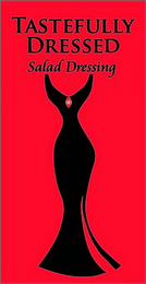 TASTEFULLY DRESSED SALAD DRESSING logo
