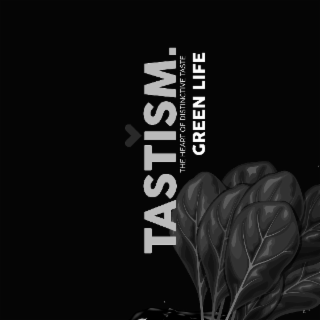 TASTISM. THE HEART OF DISTINCTIVE TASTE GREEN LIFE logo