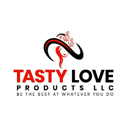 TASTY LOVE PRODUCTS LLC BE THE BEST AT WHATEVER YOU DO logo