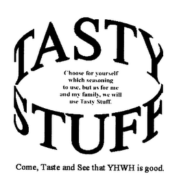 TASTY STUFF CHOOSE FOR YOURSELF WHICH SEASONING TO USE, BUT AS FOR ME AND MY FAMILY, WE WILL USE TASTY STUFF.  COME, TASTE AND SEE THAT YHWH IS GOOD. logo