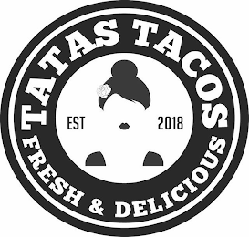 TATAS TACOS FRESH & DELICIOUS EST 2018 logo