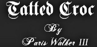 TATTED CROC BY PARIS WALKER III logo