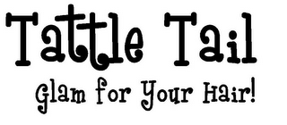 TATTLE TAIL GLAM FOR YOUR HAIR! logo