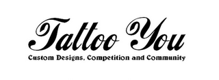 TATTOO YOU CUSTOM DESIGNS, COMPETITION AND COMMUNITY logo