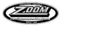 TATTOOING ASPHALT SINCE 1966 ZOOM PERFORMANCE PRODUCTS logo