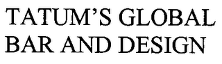 TATUM'S GLOBAL BAR AND DESIGN logo
