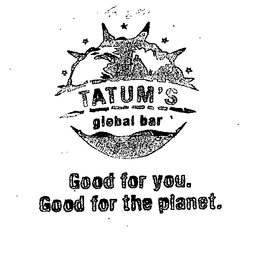 TATUM'S GLOBAL BAR GOOD FOR YOU.  GOOD FOR THE PLANET. logo