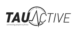 TAU ACTIVE CONNECTING PEOPLE TO FITNESS logo