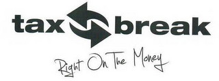 TAX BREAK RIGHT ON THE MONEY logo