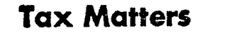 TAX MATTERS logo