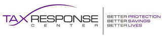 TAX RESPONSE CENTER BETTER PROTECTION BETTER SAVINGS BETTER LIVES logo