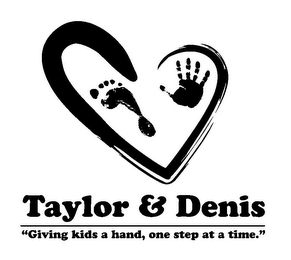 TAYLOR & DENIS "GIVING KIDS A HAND, ONE STEP AT A TIME." logo