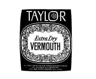 TAYLOR EXTRA DRY VERMOUTH ALCOHOL 17% BY VOLUME PRODUCED & BOTTLED BY THE TAYLOR WINE COMPANY INC. EST. 1880 HAMMONDSPORT, N.Y. U.S.A. logo