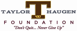 TAYLOR HAUGEN FOUNDATION T #80 "DON'T QUIT ... NEVER GIVE UP" logo