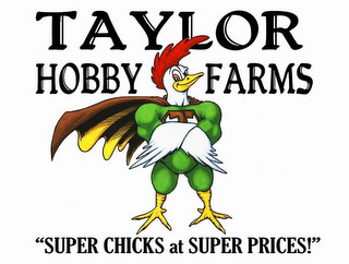 TAYLOR HOBBY FARMS "SUPER CHICKS AT SUPER PRICES!" logo