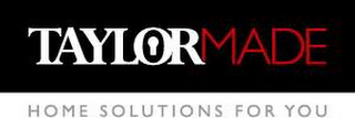 TAYLOR MADE HOME SOLUTIONS FOR YOU logo