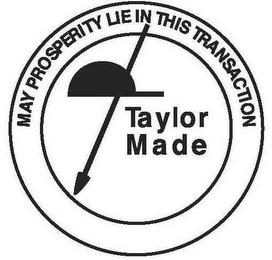 TAYLOR MADE MAY PROSPERITY LIE IN THIS TRANSACTION logo