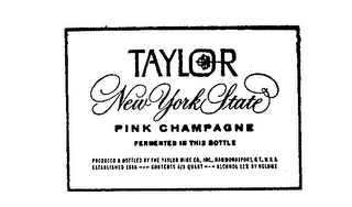 TAYLOR NEW YORK PINK CHAMPAGNE FERMENTED IN THIS BOTTLE PRODUCED BY THE TAYLOR WINE CO.INC. HAMMONDSPORT, N.Y. USA ESTABLISHED 1880...CONTENTS 4/5 QUART ALCOHOL 12% BY VOLUME logo