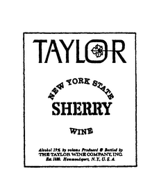 TAYLOR NEW YORK STATE SHERRY WINE ALCOHOL 19% BY VOLUME PRODUCED & BOTTLED BY THE TAYLOR WINE COMPANY INC. EST. 1880. HAMMONDSPORT, N.Y. USA logo