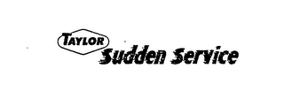 TAYLOR SUDDEN SERVICE