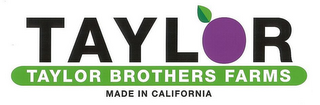 TAYLOR TAYLOR BROTHERS FARMS MADE IN CALIFORNIA logo
