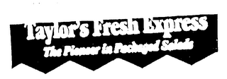 TAYLOR'S FRESH EXPRESS THE PIONEER IN PACKAGED SALADS logo