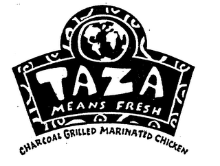 TAZA MEANS FRESH CHARCOAL GRILLED MARINATED CHICKEN logo