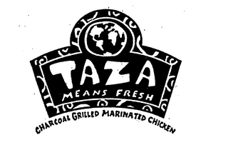 TAZA MEANS FRESH CHARCOAL GRILLED MARINATED CHICKEN logo