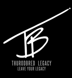TB THUROBRED LEGACY LEAVE YOUR LEGACY logo