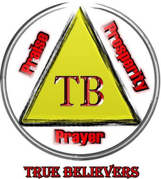 TB TRUE BELIEVERS PRAYER PRAISE PROSPERITY logo