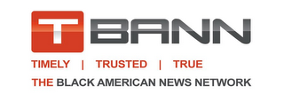 TBANN TIMELY  |  TRUSTED  |  TRUE THE BLACK AMERICAN NEWS NETWORK logo