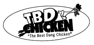 TBD CHICKEN "THE BEST DANG CHICKEN'" logo