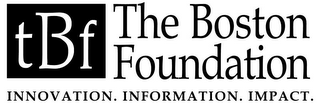 TBF THE BOSTON FOUNDATION INNOVATION. INFORMATION. IMPACT. logo