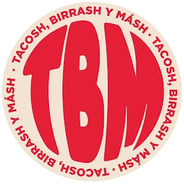 TBM · TACOSH, BIRRASH Y MÁSH · TACOSH, BIRRASH Y MÁSH · TACOSH, BIRRASH Y MÁSH logo