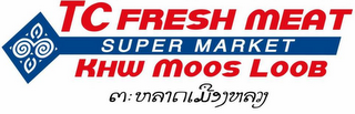 TC FRESH MEAT SUPER MARKET KHW MOOS LOOB logo