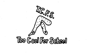 T.C.F.S. TOO COOL FOR SCHOOL logo