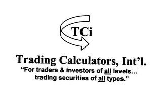 TCI TRADING CALCULATORS, INT'L. "FOR TRADERS OF ALL LEVELS...TRADING SECURITIES OF ALL TYPES." logo