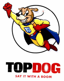 TD TOPDOG SAY IT WITH A BOOM logo