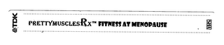 TDK PRETTYMUSCLESRX FITNESS AT MENOPAUSE VHS logo